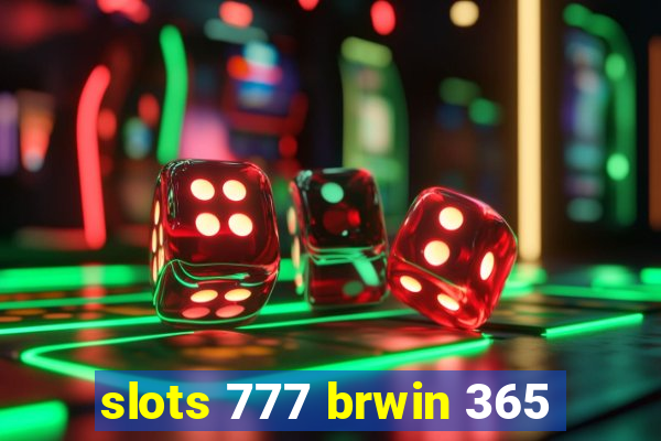 slots 777 brwin 365